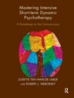 Mastering Intensive Short-Term Dynamic Psychotherapy : A Roadmap to the Unconscious - Book