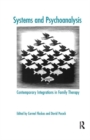 Systems and Psychoanalysis : Contemporary Integrations in Family Therapy - Book