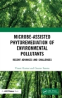 Microbe-Assisted Phytoremediation of Environmental Pollutants : Recent Advances and Challenges - Book