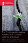 The Routledge International Handbook of Domestic Violence and Abuse - Book