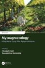 Mycoagroecology : Integrating Fungi into Agroecosystems - Book