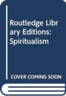 Routledge Library Editions: Spiritualism - Book