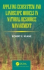Applying Ecosystem and Landscape Models in Natural Resource Management - Book