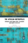 The African Metropolis : Struggles over Urban Space, Citizenship, and Rights to the City - Book