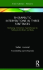 Therapeutic Interventions in Three Sentences : Reshaping Ericksonian Hypnotherapy by Talking to the Brain and Body - Book