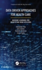 Data Driven Approaches for Healthcare : Machine learning for Identifying High Utilizers - Book