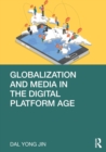 Globalization and Media in the Digital Platform Age - Book