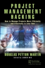 Project Management Hacking : How to Manage Projects More Efficiently and Effectively in Less Time - Book