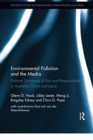 Environmental Pollution and the Media : Political Discourses of Risk and Responsibility in Australia, China and Japan - Book