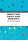 Managing Social Purpose Driven Organizations : Looking at the Third Sector - Book