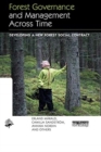 Forest Governance and Management Across Time : Developing a New Forest Social Contract - Book