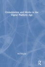 Globalization and Media in the Digital Platform Age - Book