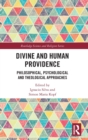Divine and Human Providence : Philosophical, Psychological and Theological Approaches - Book