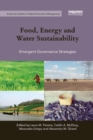 Food, Energy and Water Sustainability : Emergent Governance Strategies - Book