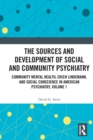 The Sources and Development of Social and Community Psychiatry : Community Mental Health, Erich Lindemann, and Social Conscience in American Psychiatry, Volume 1 - Book