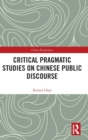 Critical Pragmatic Studies on Chinese Public Discourse - Book
