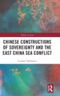 Chinese Constructions of Sovereignty and the East China Sea Conflict - Book