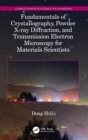 Fundamentals of Crystallography, Powder X-ray Diffraction, and Transmission Electron Microscopy for Materials Scientists - Book