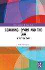 Coaching, Sport and the Law : A Duty of Care - Book