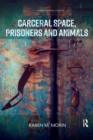 Carceral Space, Prisoners and Animals - Book