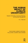 The Human Impact of Climate Uncertainty : Weather Information, Economic Planning, and Business Management - Book