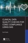 Clinical Data Quality Checks for CDISC Compliance Using SAS - Book