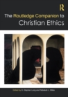 The Routledge Companion to Christian Ethics - Book