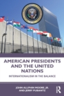 American Presidents and the United Nations : Internationalism in the Balance - Book