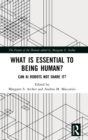 What is Essential to Being Human? : Can AI Robots Not Share It? - Book