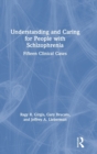 Understanding and Caring for People with Schizophrenia : Fifteen Clinical Cases - Book