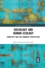 Sociology and Human Ecology : Complexity and Post-Humanist Perspectives - Book