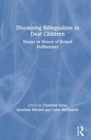 Discussing Bilingualism in Deaf Children : Essays in Honor of Robert Hoffmeister - Book