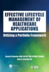 Effective Lifecycle Management of Healthcare Applications : Utilizing a Portfolio Framework - Book