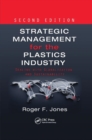 Strategic Management for the Plastics Industry : Dealing with Globalization and Sustainability, Second Edition - Book