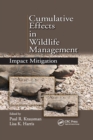 Cumulative Effects in Wildlife Management : Impact Mitigation - Book