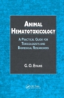 Animal Hematotoxicology : A Practical Guide for Toxicologists and Biomedical Researchers - Book