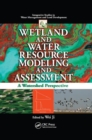 Wetland and Water Resource Modeling and Assessment : A Watershed Perspective - Book