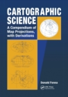 Cartographic Science : A Compendium of Map Projections, with Derivations - Book