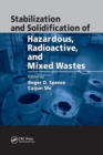 Stabilization and Solidification of Hazardous, Radioactive, and Mixed Wastes - Book