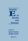 Vitamin E in Health and Disease : Biochemistry and Clinical Applications - Book