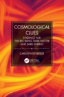 Cosmological Clues : Evidence for the Big Bang, Dark Matter and Dark Energy - Book