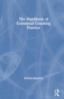 The Handbook of Existential Coaching Practice - Book