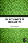 The Metaphysics of Good and Evil - Book