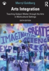 Arts Integration : Teaching Subject Matter through the Arts in Multicultural Settings - Book