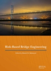 Risk-Based Bridge Engineering : Proceedings of the 10th New York City Bridge Conference, August 26-27, 2019, New York City, USA - Book