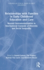 Relationships with Families in Early Childhood Education and Care : Beyond Instrumentalization in International Contexts of Diversity and Social Inequality - Book