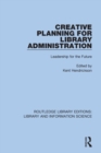 Creative Planning for Library Administration : Leadership for the Future - Book