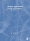 Day-by-Day Math Thinking Routines in Kindergarten : 40 Weeks of Quick Prompts and Activities - Book