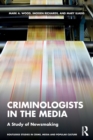 Criminologists in the Media : A Study of Newsmaking - Book