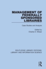 Management of Federally Sponsored Libraries : Case Studies and Analysis - Book